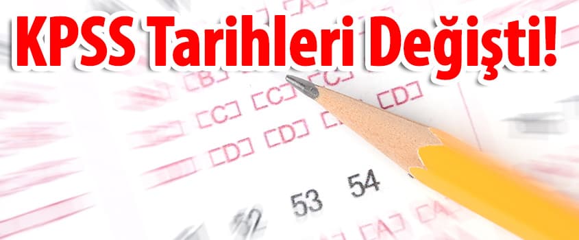KPSS Tarihleri Değiştirildi