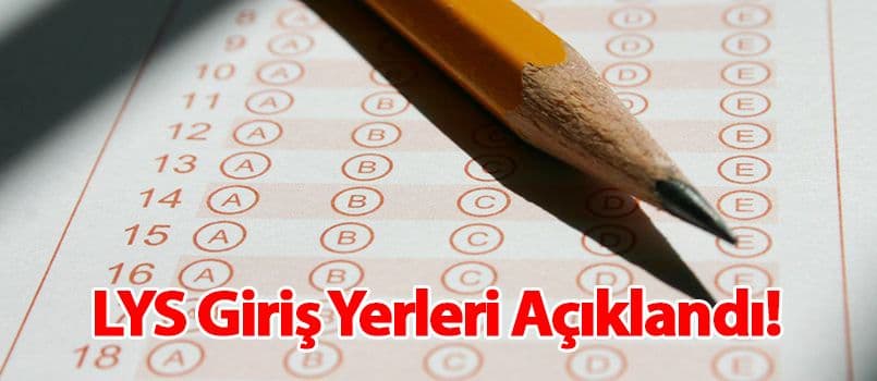 LYS Giriş Yerleri Açıklandı!