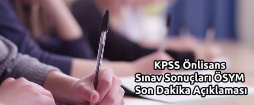 KPSS Önlisans Sınav Sonuçları ÖSYM Son Dakika Açıklaması